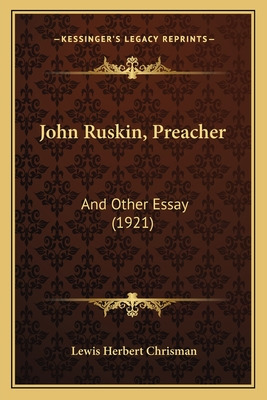Libro John Ruskin, Preacher: And Other Essay (1921) - Chr...