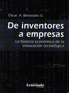 De Inventores A Empresas La Historia Económica De La Innovac