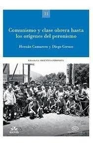 Comunismo Y Clase Obrera Hasta Los Origenes Del Peronismo -