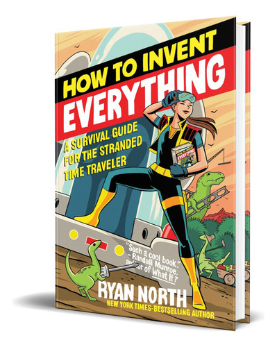 How To Invent Everything, De Ryan North. Editorial Penguin Publishing Group, Tapa Blanda En Inglés, 2019