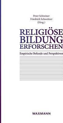 Religioese Bildung Erforschen : Empirische Befunde Und Pe...