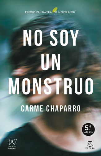 No Soy Un Monstruo: Premio primavera de novela 2017, de Chaparro, Carme. Serie Espasa Narrativa Editorial Espasa México, tapa blanda en español, 2018