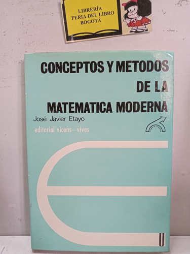 Conceptos Y Métodos De La Matemática Moderna - José Etayo 