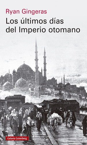 Libro Los Ultimos Dias Del Imperio Otomano 1918 1922 - Gi...