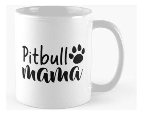 Taza Pitbull Mama - Lindo Regalo Para Pitbull Mama Calidad P