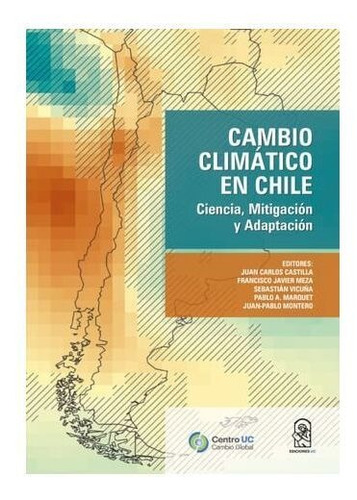 Cambio Climático En Chile / Juan Carlos Castilla