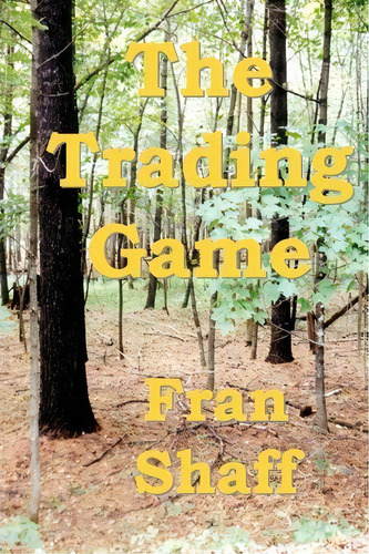 The Trading Game, De Fran Shaff. Editorial Createspace Independent Publishing Platform, Tapa Blanda En Inglés