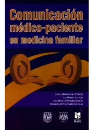 Comunicación Médico -paciente En Medicina Familiar, De Isaias Hernandez. Editorial Prado, Tapa Blanda En Español, 2013