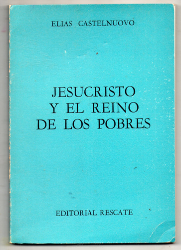 Jesucristo Y  Reino De Los Pobres - Elias Castelnuovo - 1976