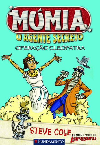 Múmia, O Agente Secreto - Operação Cleópatra, De Steve Cole., Vol. N/a. Editora Fundamento, Capa Mole Em Português, 2021