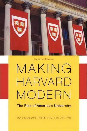 Making Harvard Modern, De Morton Keller. Editorial Oxford University Press Inc, Tapa Blanda En Inglés