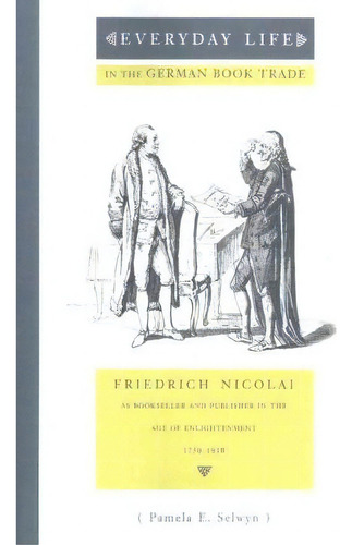 Everyday Life In The German Book Trade, De Pamela E. Selwyn. Editorial Pennsylvania State University Press, Tapa Blanda En Inglés