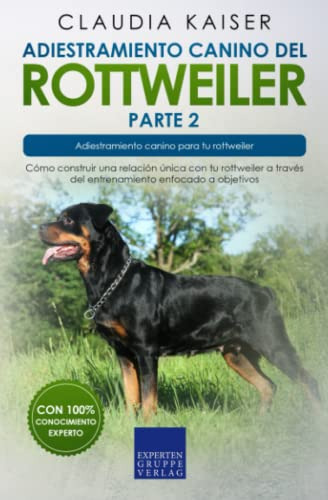 Adiestramiento Canino Del Rottweiler Parte 2: Como Construir