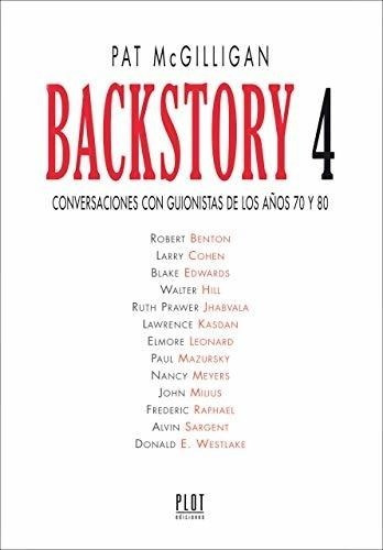 Backstory 4: Conversaciones Con Guionistas De Los Años 70 Y 