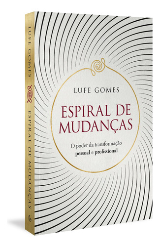 Espiral de mudanças: O poder da transformação pessoal e profissional, de Gomes, Lufe. Autêntica Editora Ltda., capa mole em português, 2021