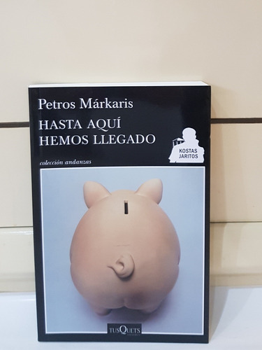 Hasta Aquí Hemos Llegado  - Petros Markaris- Libro Nuevo 
