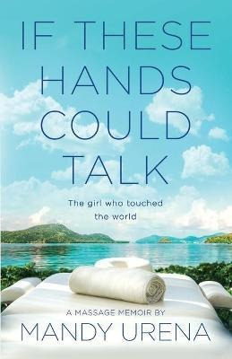 Libro If These Hands Could Talk : The Girl Who Touched Th...