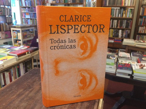 Todas Las Crónicas - Clarice Lispector