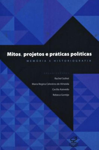 Mitos, projetos e práticas políticas, de Azevedo, Cecília. Editora José Olympio Ltda., capa mole em português, 2009