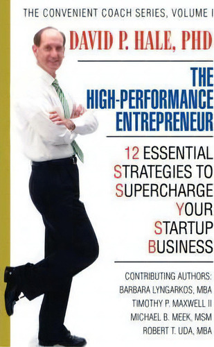 The High-performance Entrepreneur, De David P Hale. Editorial Iuniverse, Tapa Dura En Inglés