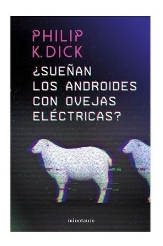 ¿ Sueñan Los Androides Con Ovejas Eléctricas ? - Philip Dick