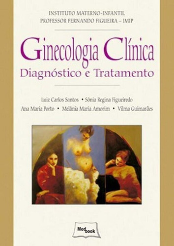 Ginecologia Clínica - Diagnóstico E Tratamento, De Santos; Figueiredo; Amorim; Guimaraes;. Editora Medbook Editora Em Português
