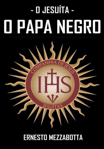 Livro O Jesuíta - O Papa Negro -  Ernesto Mezzabota