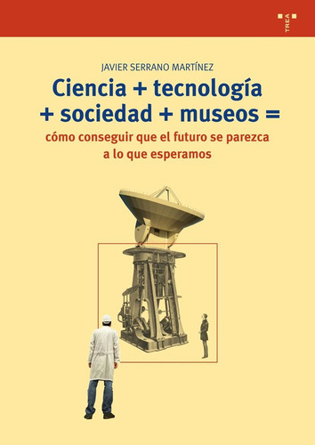 Ciencia +tecnologia +sociedad +museos Como Conseguir Futu...