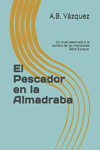 El Pescador En La Almadraba: Un Cruel Asesinato A La Sombra