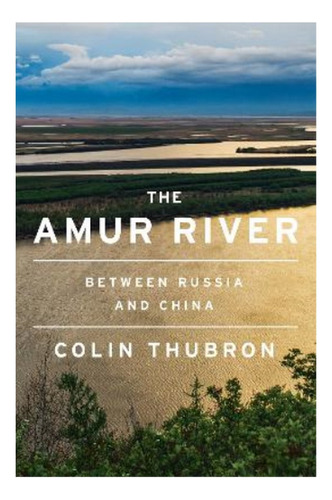 The Amur River - Colin Thubron. Eb7