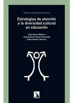 Comprar Estrategias De Atencion A La Diversidad Cultural En Educacion, De Raúl García Moreno; José Antonio García Fernández; Isidro Moreno Herrero. Editorial Catarata Libros, Tapa Blanda En Español, 2012