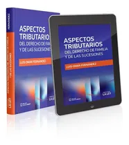 Comprar Aspectos Tributarios Del Derecho De Familia Y Sucesiones, De Luis Omar Fernandez. Editorial La Ley, Tapa Blanda En Español, 2022