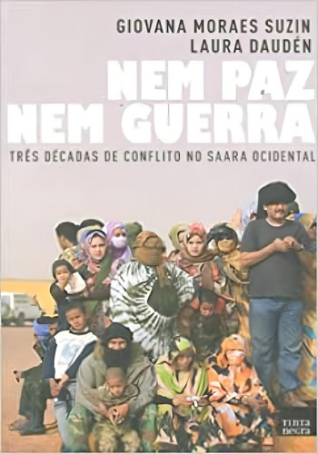 Nem Paz Nem Guerra - Tres Decadas De Conflito No Saara Ocide, De Laura Dauden. Editora Tinta Negra, Capa Mole Em Português
