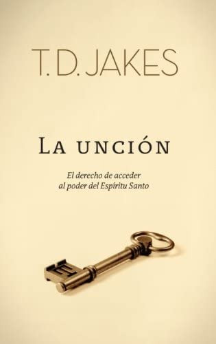 Libro: La Unción: El Derecho De Acceder Al Poder Del Santo