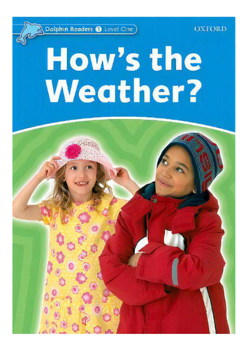 Dolphin Readers: Level 1: How's The Weather?, De Richard Northcott. Editorial Oxford University Press, Tapa Blanda En Inglés