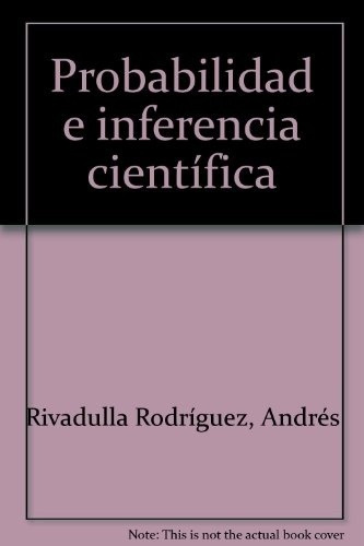 Probabilidad E Inferencia Científica - Andrés Rivadulla Rodr