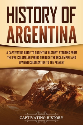 Libro History Of Argentina: A Captivating Guide To Argent...