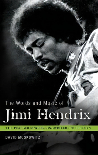 The Words And Music Of Jimi Hendrix, De David V. Moskowitz. Editorial Abc Clio, Tapa Dura En Inglés