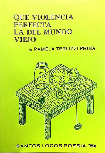 Libro - Que Violencia Perfecta La Del Mundo Viejo - Pamela 