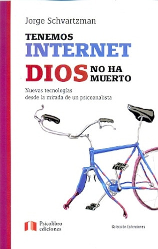 Tenemos Internet Dios No Ha Muerto, De Schvartzman Jorge., Vol. Abc. Editorial Psicolibro Editores, Tapa Blanda En Español, 1