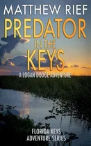 Comprar Libro: Predator In The Keys: A Logan Dodge Adventure Keys 7)