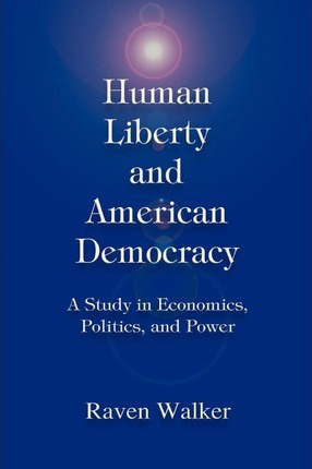 Libro Human Liberty And American Democracy - Raven Walker