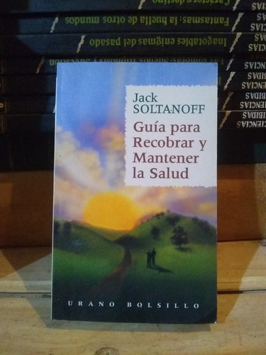 Guía Para Recobrar Y Matener La Salud . Jack Solatanoff