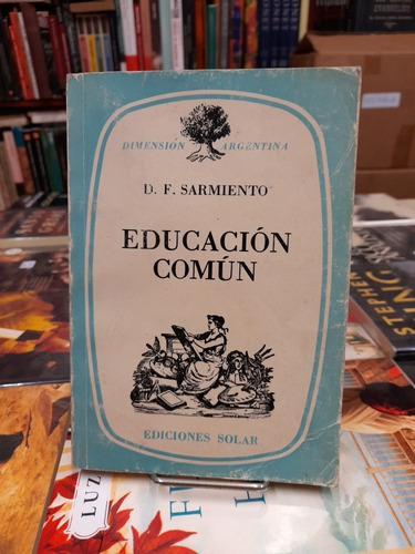 Educación Común / Domingo F Sarmiento / Ediciones Solar