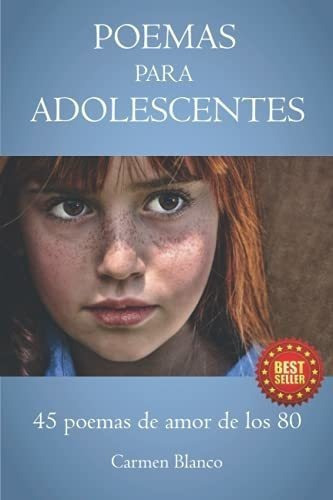 Poemas Para Adolescentes 45 Poemas De Amor De Los 8, De Blanco, Carmen. Editorial Independently Published En Español