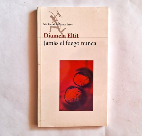 Jamás El Fuego Nunca. Diamela Eltit.