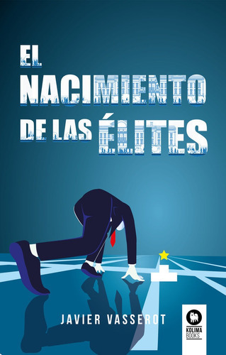 El Nacimiento De Las Ãâ©lites, De , Vasserot, Javier. Editorial Kolima, Tapa Blanda En Español