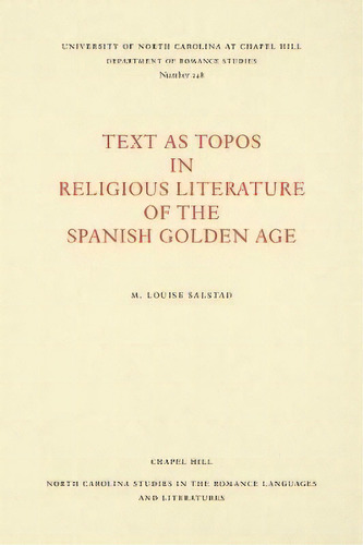 Text As Topos In Religious Literature Of The Spanish Golden Age, De M. Louise Salstad. Editorial University North Carolina Press, Tapa Blanda En Español