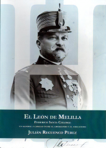 El Leãâ³n De Melilla: Federico Santa Coloma. Un General A Caballo Entre La Anarquía Y El Absolutismo, De Recuenco Martínez, Julián., Vol. 1. Editorial Diputación Provincial De Cuenca,