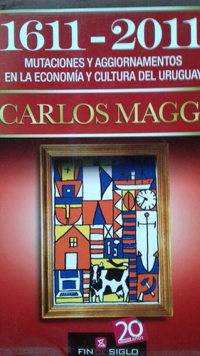 1611 2011 Economia Y Cultura Uruguay Carlos Maggi